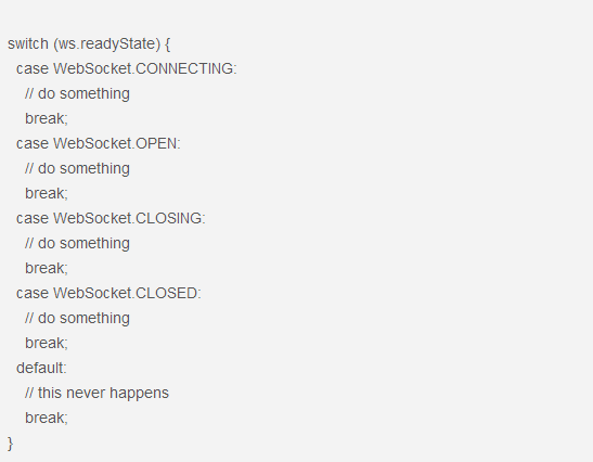 　readyState属性返回实例对象的当前状态，共有四种。  　　①CONNECTING：值为0，表示正在连接。  　　②OPEN：值为1，表示连接成功，可以通信了。  　　③CLOSING：值为2，表示连接正在关闭。  　　④CLOSED：值为3，表示连接已经关闭，或者打开连接失败。  　　下面是一个示例：