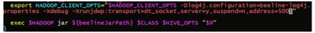 修改需要运行beeline的机器上的beeline脚本的执行脚本，我的位置为：/opt/cloudera/parcels/CDH/lib/hive/bin/ext/beeline.sh，在脚本最后的exportHADOOP_CLIENT_OPTS后加上-Xdebug-Xrunjdwp:transport=dt_socket,server=y,suspend=n,address=5005。
